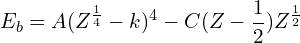 \[ E_b = A(Z^{\frac 1 4} - k)^4 - C(Z-\frac 1 2)Z^{\frac 1 2} \]