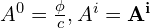 A^0=\frac \phi c, A^i=\bf A^i