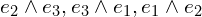 e_2 \wedge e_3, e_3 \wedge e_1, e_1 \wedge e_2