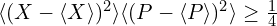 \langle (X-\langle X \rangle)^2 \rangle\langle (P-\langle P \rangle)^2 \rangle \geq \frac 1 4
