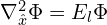 \nabla_{\hat x}^2\Phi = E_l \Phi