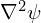 \nabla^2 \psi