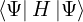 \left \langle \Psi \right| H \left| \Psi \right \rangle