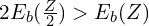 2 E_b(\frac Z 2) > E_b(Z)