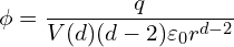 \begin{equation*}\phi = \frac{q}{V(d)(d-2)\varepsilon_0 r^{d-2}}\end{equation*}
