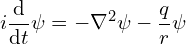 \[ i \frac {\mathrm d}{\mathrm dt} \psi = -\nabla^2 \psi - \frac q r \psi \]