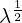 \lambda^{\frac 1 2}