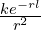 \frac{ke^{-rl}}{r^2}