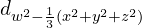 d_{w^2-\frac 1 3 (x^2+y^2+z^2)}