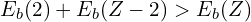 E_b(2) + E_b(Z-2) > E_b(Z)