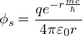 \begin{equation*}\phi_s = \frac{qe^{-r\frac{mc}{\hbar}}}{4\pi\varepsilon_0 r}\end{equation*}