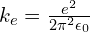 k_e = \frac{e^2}{2 \pi^2 \epsilon_0}
