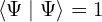 \langle \Psi \mid \Psi \rangle = 1
