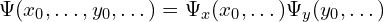 \Psi(x_0,\dots,y_0,\dots) = \Psi_x(x_0,\dots)\Psi_y(y_0,\dots)