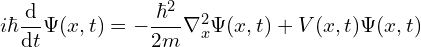 \[ i\hbar \frac{\mathrm d}{\mathrm d t} \Psi(x,t) = -\frac {\hbar^2} {2m} \nabla^2_x \Psi(x,t) + V(x,t) \Psi(x,t) \]