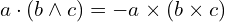 a \cdot (b \wedge c) = - a \times (b \times c)