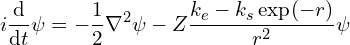 \[ i \frac {\mathrm d}{\mathrm dt} \psi = - \frac 1 2 \nabla^2 \psi - Z\frac {k_e - k_s \exp(-r)}{r^2} \psi \]