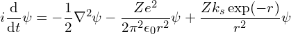\[ i \frac {\mathrm d}{\mathrm dt} \psi = - \frac 1 2 \nabla^2 \psi - \frac {Ze^2}{2 \pi^2 \epsilon_0 r^2} \psi + \frac {Zk_s \exp(-r)}{r^2} \psi \]