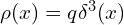 \rho(x) = q\delta^3(x)