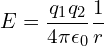 \[ E = \frac {q_1 q_2}{4 \pi \epsilon_0} \frac 1 r \]